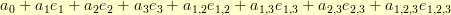 a_0 + a_1 e_1 + a_2 e_2 + a_3 e_3 + a_{1,2} e_{1,2} + a_{1,3} e_{1,3} + a_{2,3} e_{2,3} + a_{1,2,3} e_{1,2,3} a_0 + a_1 e_1 + a_2 e_2 + a_3 e_3 + a_{1,2} e_{1,2} + a_{1,3} e_{1,3} + a_{2,3} e_{2,3} + a_{1,2,3} e_{1,2,3}