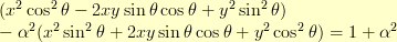 (x^2\cos^2\theta - 2xy\sin\theta\cos\theta + y^2\sin^2\theta) \\ - \alpha^2(x^2\sin^2\theta + 2xy\sin\theta\cos\theta + y^2\cos^2\theta) = 1 + \alpha^2 (x^2\cos^2\theta - 2xy\sin\theta\cos\theta + y^2\sin^2\theta) \\ - \alpha^2(x^2\sin^2\theta + 2xy\sin\theta\cos\theta + y^2\cos^2\theta) = 1 + \alpha^2