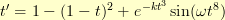 t' = 1 - (1-t)^2 + e^{-kt^3}\sin(\omega t^8) t' = 1 - (1-t)^2 + e^{-kt^3}\sin(\omega t^8)