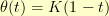 \theta(t) = K(1-t) \theta(t) = K(1-t)