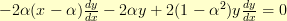 -2\alpha(x - \alpha)\frac{dy}{dx} - 2\alpha{}y + 2(1 - \alpha^2)y\frac{dy}{dx} = 0 -2\alpha(x - \alpha)\frac{dy}{dx} - 2\alpha{}y + 2(1 - \alpha^2)y\frac{dy}{dx} = 0